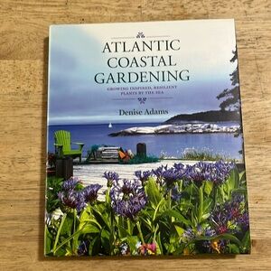 Atlantic Coastal Gardening by Denise Adams